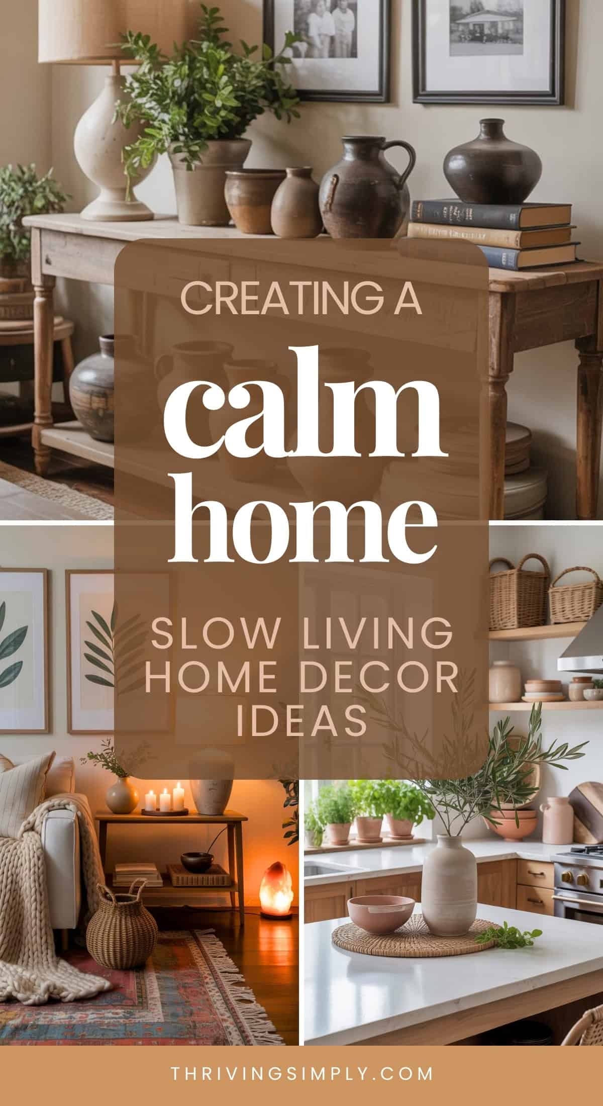 A collage of cozy home interiors featuring slow living decor—neutral colors, wooden furniture, pottery, plants, framed art, candles, and soft lighting—with text overlay: Creating a Calm Home - Slow Living Home Decor Ideas.