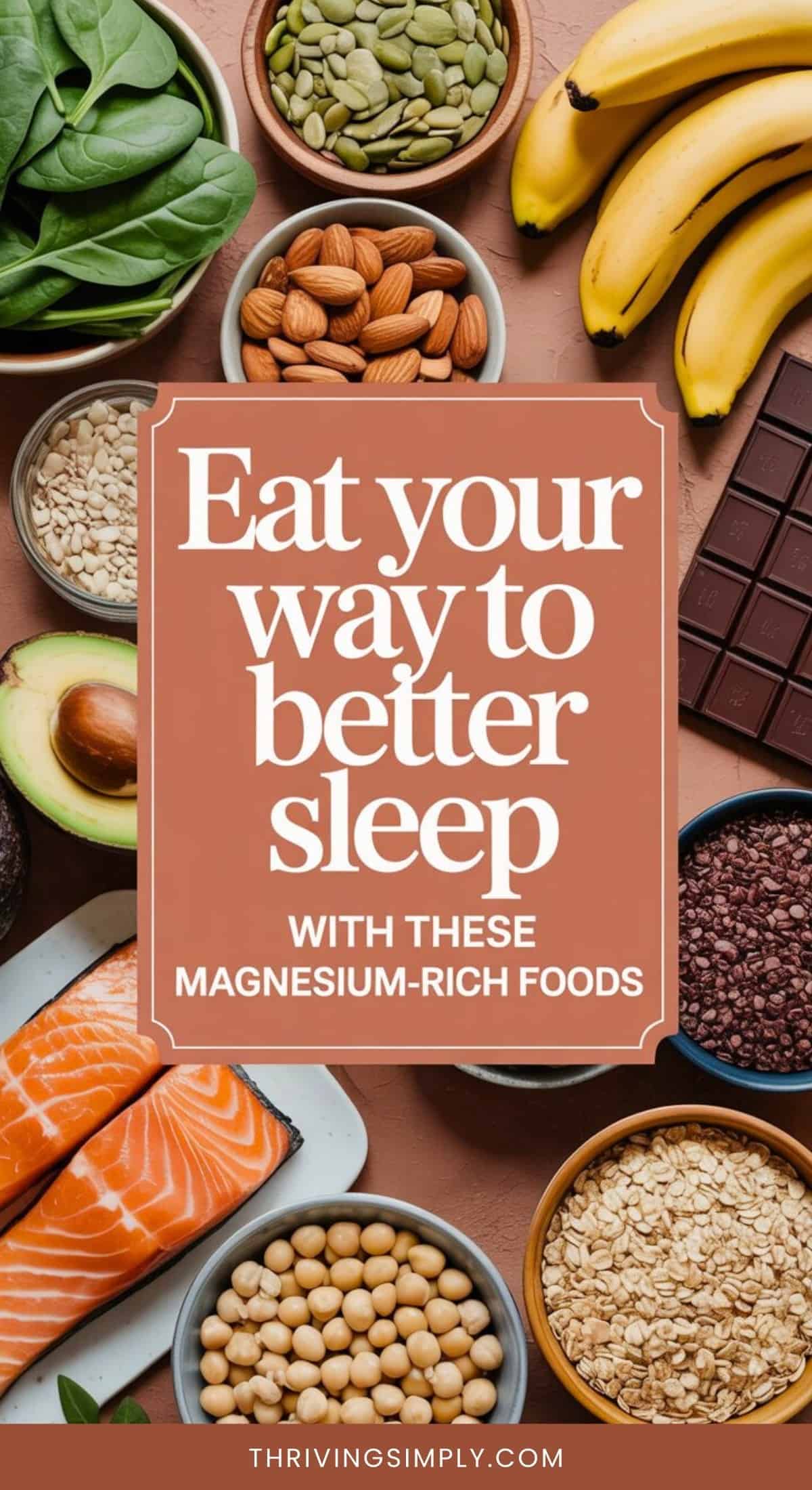 A variety of magnesium rich foods, including spinach, pumpkin seeds, bananas, almonds, dark chocolate, and salmon, surround a sign that reads, “Eat your way to better sleep with these magnesium-rich foods.”.
