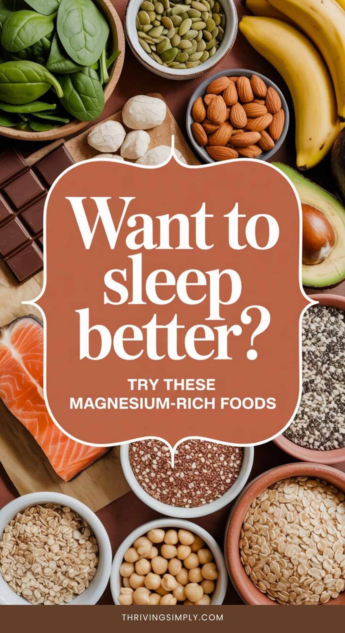 An assortment of magnesium rich foods, like salmon, spinach, seeds, nuts, bananas, chocolate, oats, beans, and quinoa surrounds text: “Want to sleep better? Try these magnesium-rich foods.”.