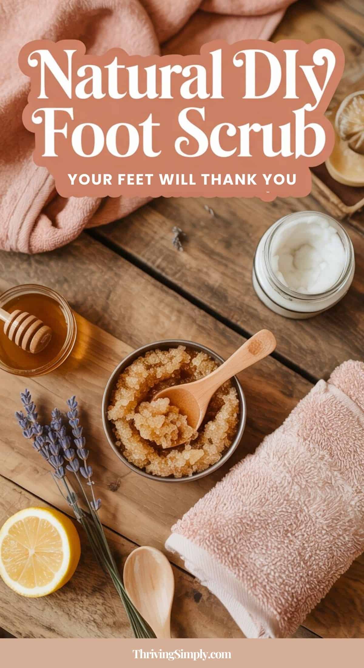 A flat lay of a DIY foot scrub setup featuring brown sugar scrub, a wooden spoon, towel, lemon half, honey, cream jar, and lavender on wood. Text reads: “Natural DIY Foot Scrub for Soft Feet.”.