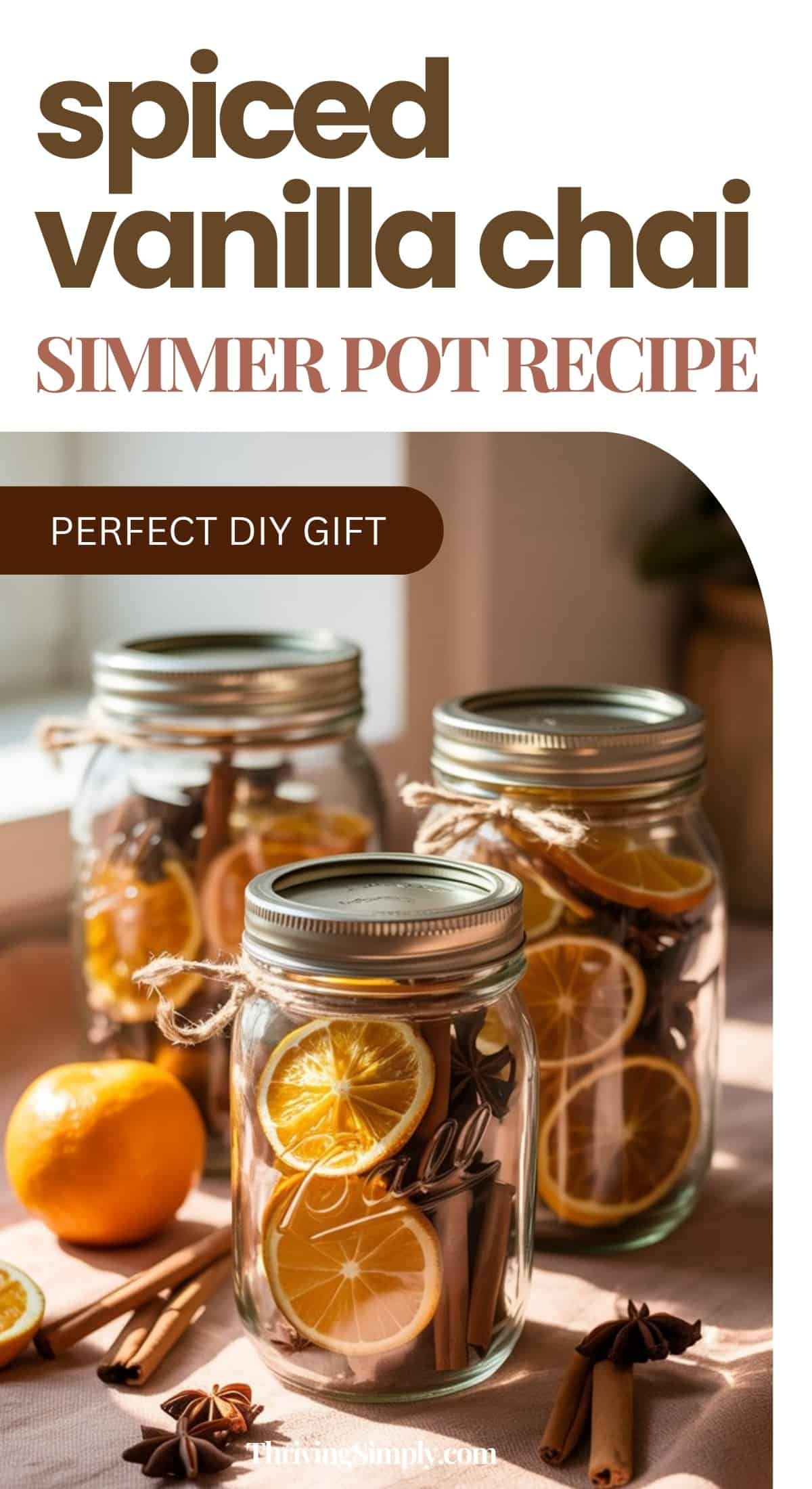 Three mason jars filled with dried orange slices, cinnamon sticks, and spices sit on a table beside fresh oranges. The text reads: Spiced Chai Simmer Pot Recipe, Perfect Handmade Gift.