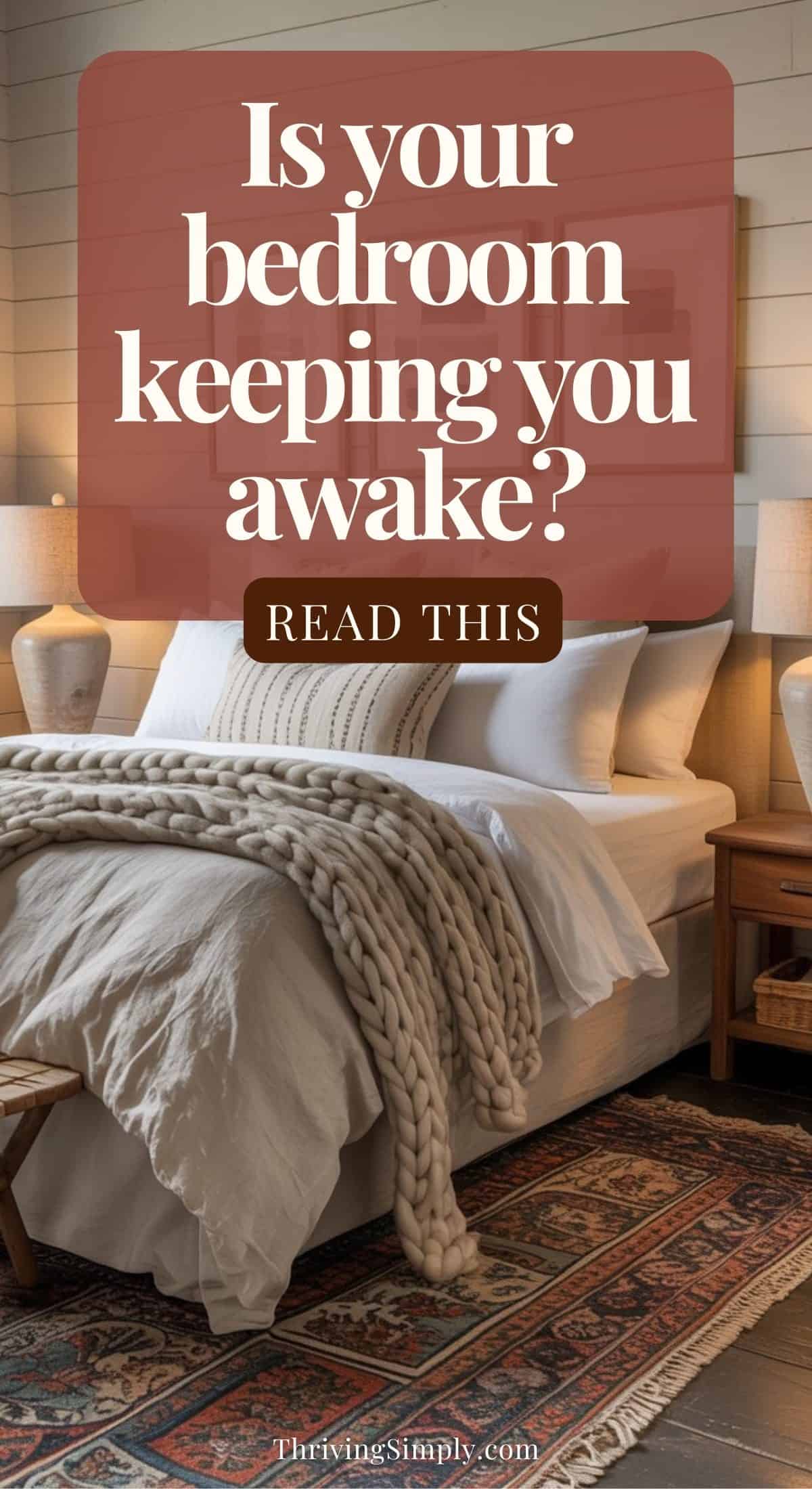 A cozy, well-decorated bedroom with neutral bedding, knitted blanket, bedside lamps, and a patterned rug showcases thoughtful bedroom decor. Overlaid text reads: Is your bedroom keeping you awake? READ THIS.