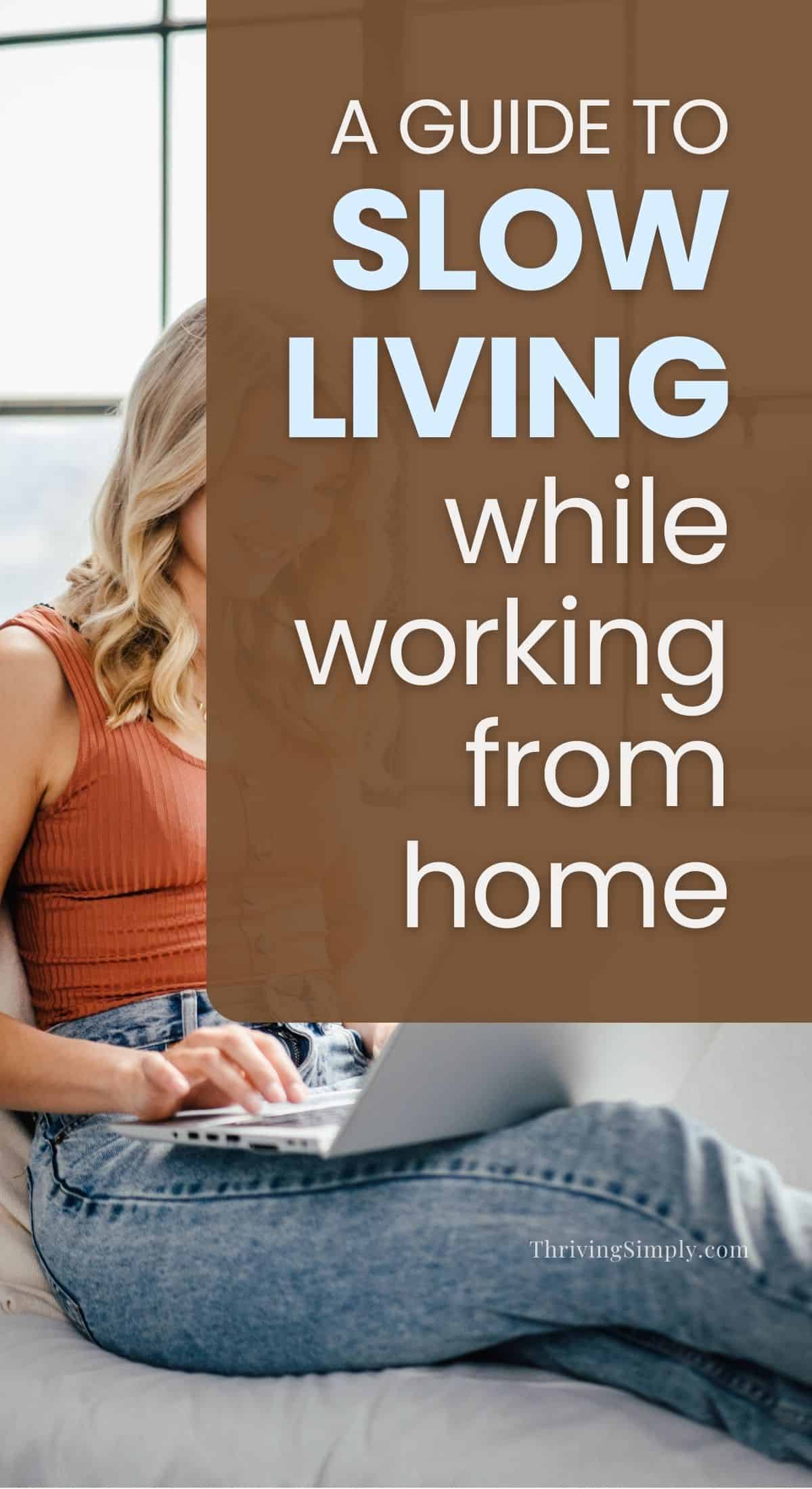 A woman in a brown tank top and jeans sits on a couch using a laptop, embracing slow living. Overlay text reads: A Guide to Slow Living while working from your home office. ThrivingSimply.com.