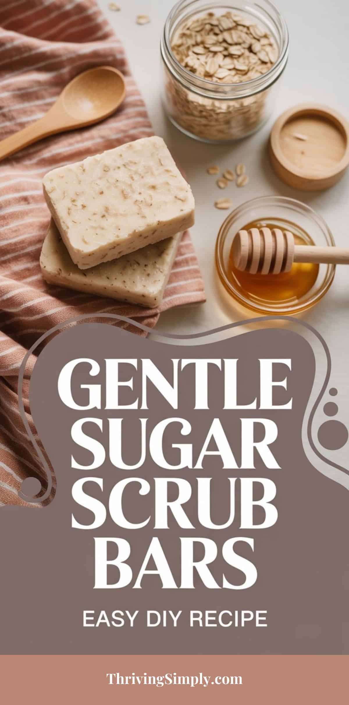 Two handmade Sugar Scrub Bars rest on a striped towel beside a jar of oatmeal, a bowl of honey with a dipper, and a wooden spoon. The text reads: Gentle Sugar Scrub Bars – Easy DIY Recipe.
