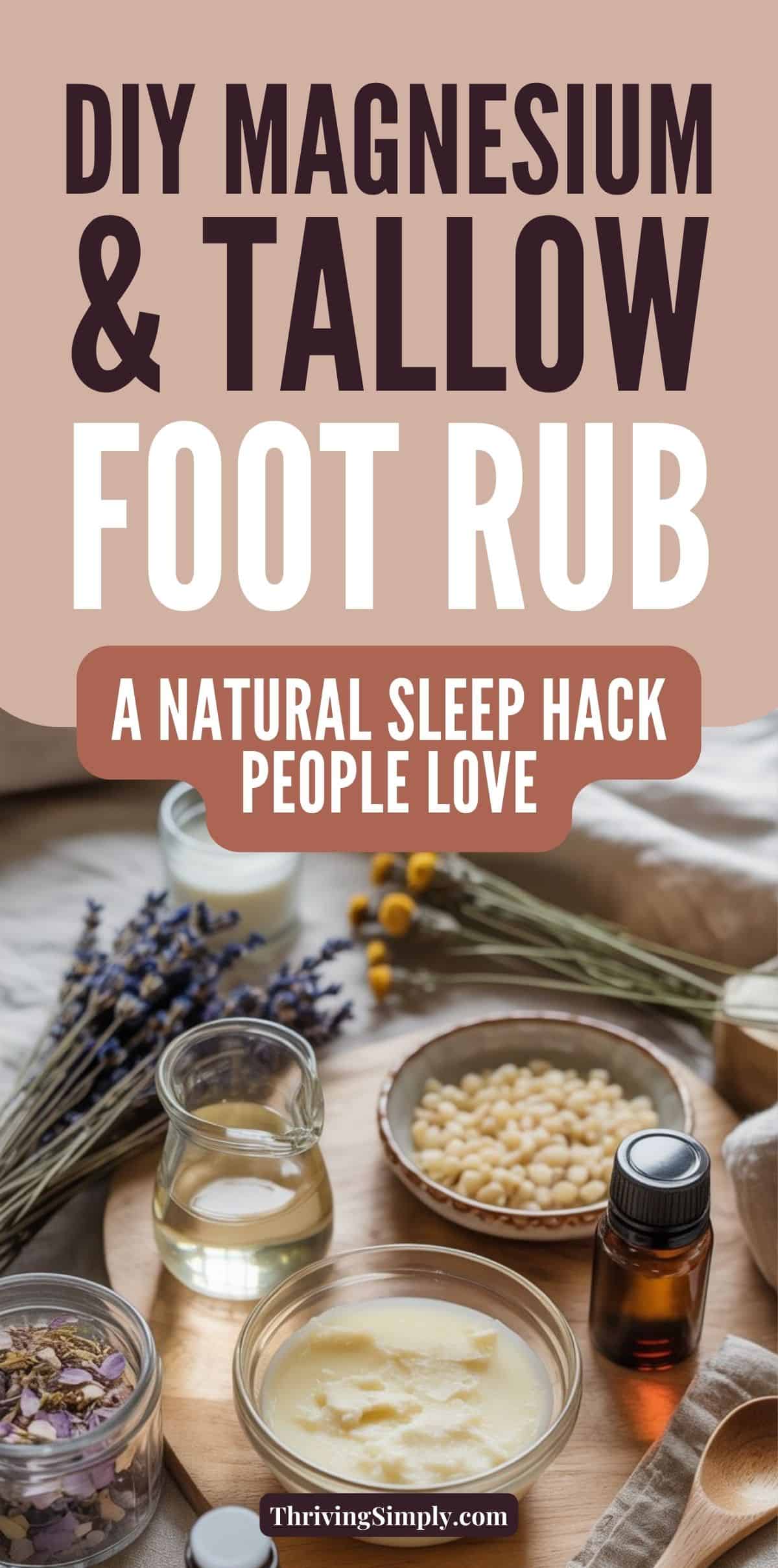 A display of DIY Sleepy Time Magnesium and Tallow Foot Rub ingredients, including a jar of balm, dried lavender, small bottles of oil, and a bowl of yellow pellets, with text promoting this natural sleep hack.
