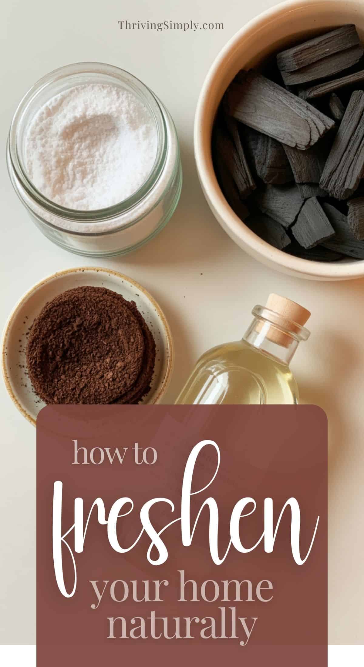 A jar of baking soda, a bowl of charcoal pieces, coffee grounds, and a bottle of clear liquid on a light surface, with text overlay: Natural air freshening tips to keep your home smelling fresh naturally.