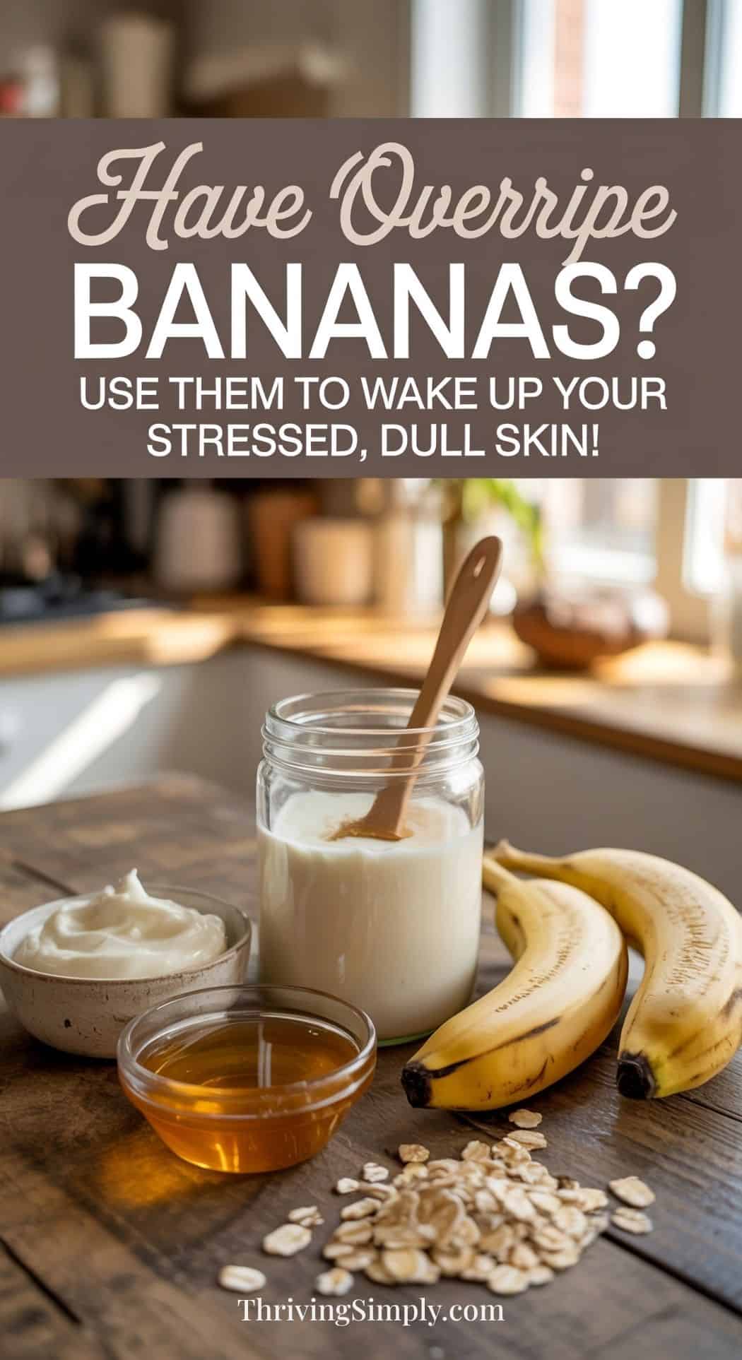 A kitchen counter holds a jar of milk, a bowl of yogurt, honey, oats, and two ripe bananas. Sunlight streams in as text suggests using overripe bananas for tired skin—a perfect base for a nourishing DIY face mask.